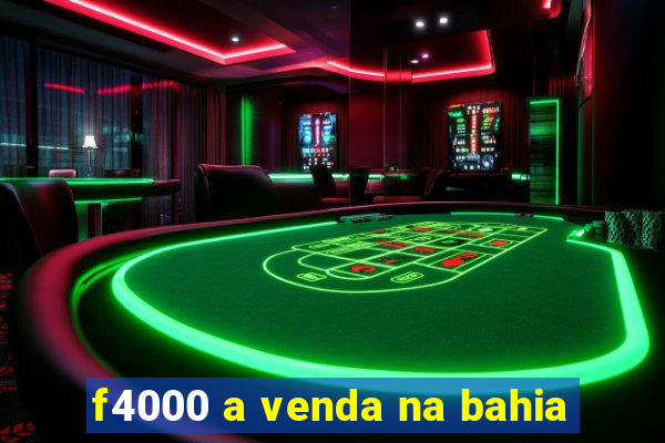 f4000 a venda na bahia